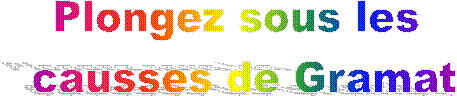 Plongez sous les
 causses de Gramat